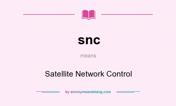 What does snc mean? It stands for Satellite Network Control