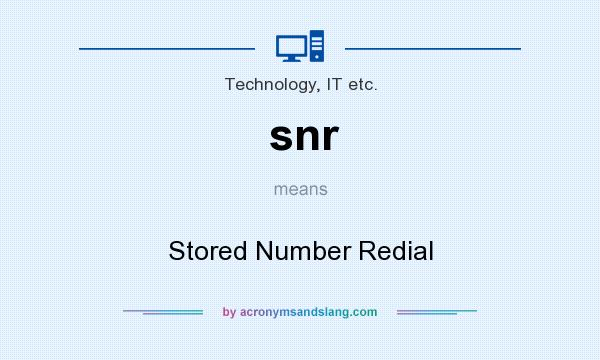 What does snr mean? It stands for Stored Number Redial