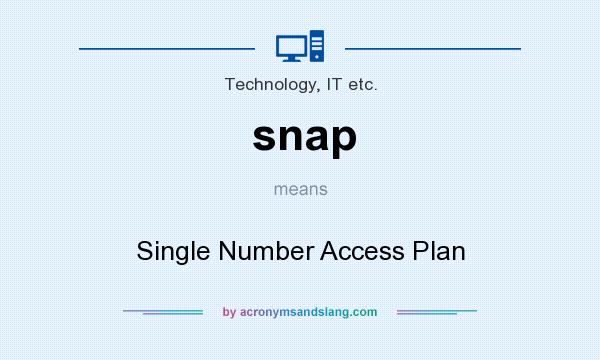 What does snap mean? It stands for Single Number Access Plan