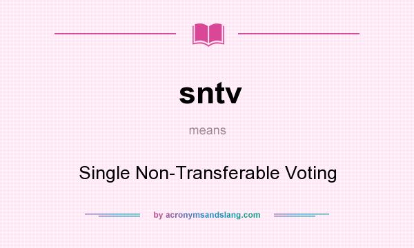 What does sntv mean? It stands for Single Non-Transferable Voting