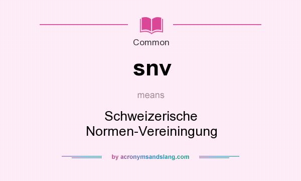 What does snv mean? It stands for Schweizerische Normen-Vereiningung
