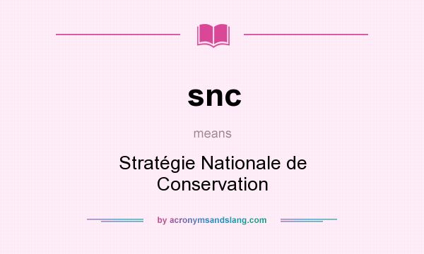 What does snc mean? It stands for Stratégie Nationale de Conservation