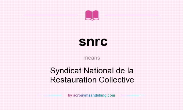 What does snrc mean? It stands for Syndicat National de la Restauration Collective