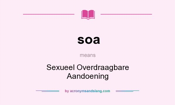 What does soa mean? It stands for Sexueel Overdraagbare Aandoening