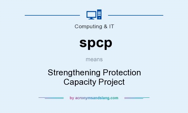 What does spcp mean? It stands for Strengthening Protection Capacity Project