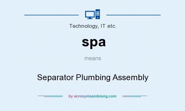 What does spa mean? It stands for Separator Plumbing Assembly