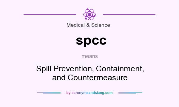 What does spcc mean? It stands for Spill Prevention, Containment, and Countermeasure
