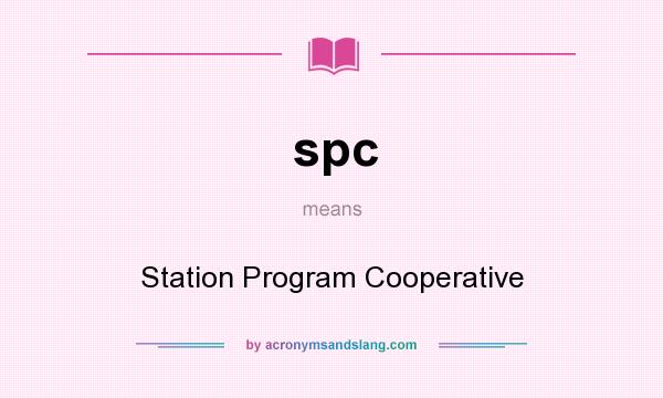 What does spc mean? It stands for Station Program Cooperative