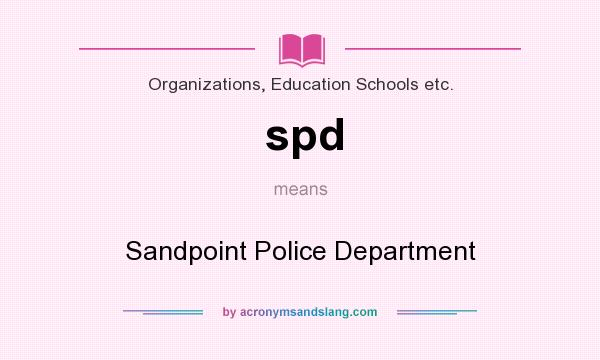 What does spd mean? It stands for Sandpoint Police Department