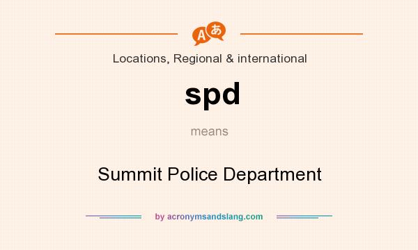 What does spd mean? It stands for Summit Police Department