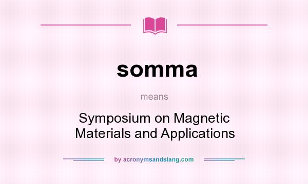 What does somma mean? It stands for Symposium on Magnetic Materials and Applications