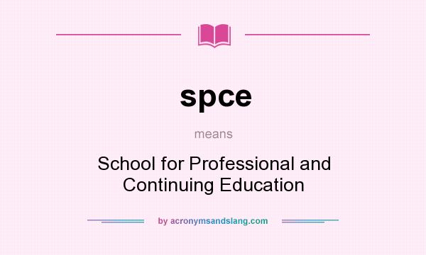 What does spce mean? It stands for School for Professional and Continuing Education
