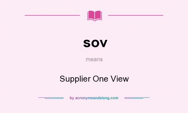What does sov mean? It stands for Supplier One View