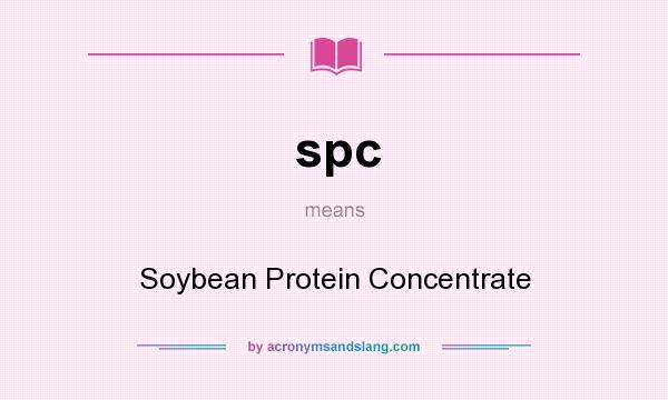 What does spc mean? It stands for Soybean Protein Concentrate