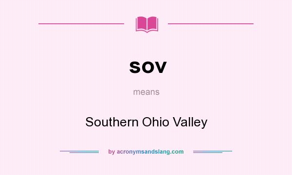 What does sov mean? It stands for Southern Ohio Valley