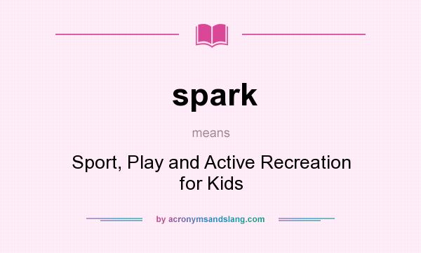 What does spark mean? It stands for Sport, Play and Active Recreation for Kids