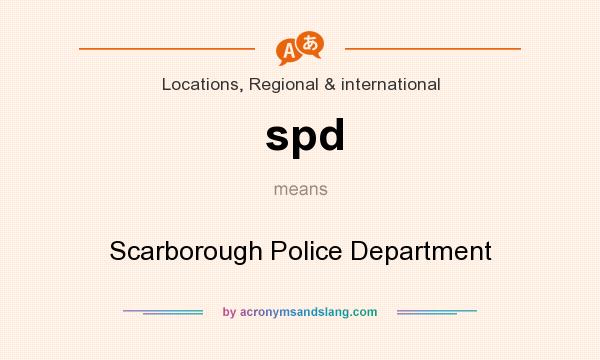 What does spd mean? It stands for Scarborough Police Department