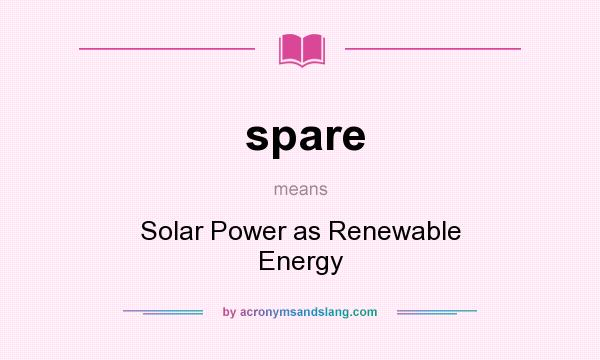 What does spare mean? It stands for Solar Power as Renewable Energy