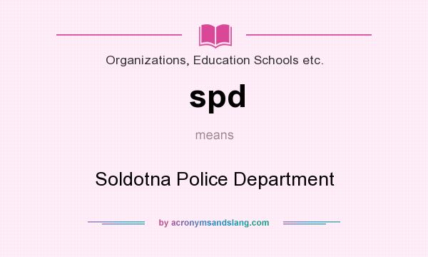 What does spd mean? It stands for Soldotna Police Department