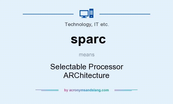 What does sparc mean? It stands for Selectable Processor ARChitecture