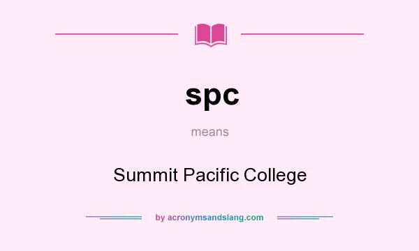 What does spc mean? It stands for Summit Pacific College