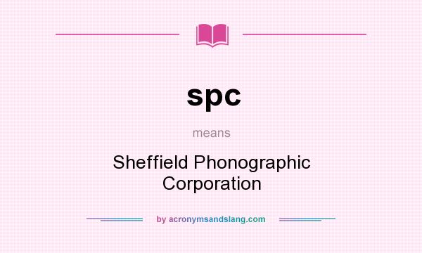 What does spc mean? It stands for Sheffield Phonographic Corporation