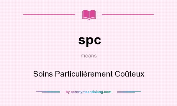 What does spc mean? It stands for Soins Particulièrement Coûteux