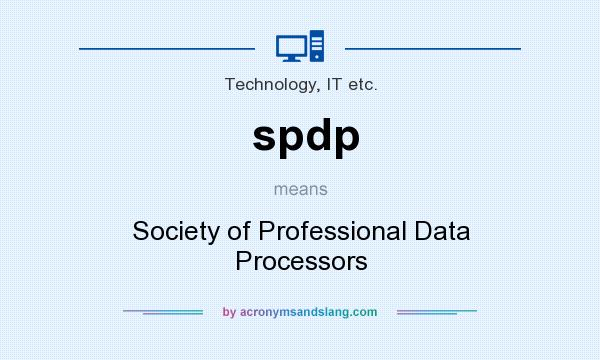 What does spdp mean? It stands for Society of Professional Data Processors