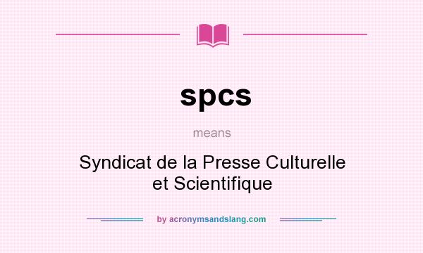 What does spcs mean? It stands for Syndicat de la Presse Culturelle et Scientifique