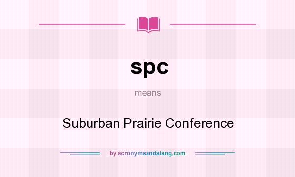 What does spc mean? It stands for Suburban Prairie Conference