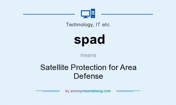 What does spad mean? It stands for Satellite Protection for Area Defense
