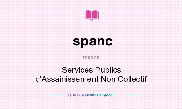 What does spanc mean? It stands for Services Publics d`Assainissement Non Collectif