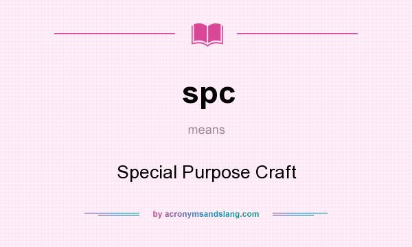 What does spc mean? It stands for Special Purpose Craft