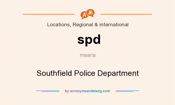 What does spd mean? It stands for Southfield Police Department