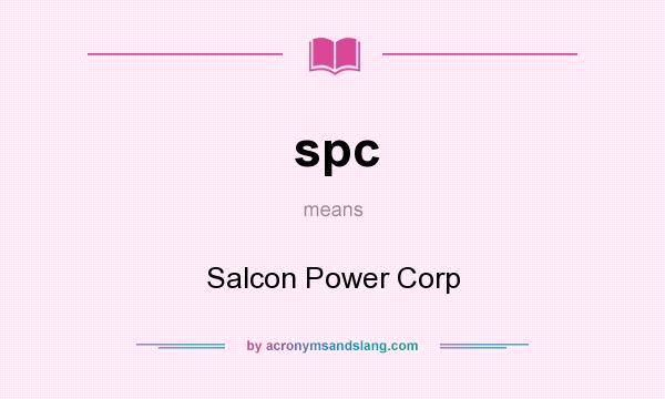 What does spc mean? It stands for Salcon Power Corp