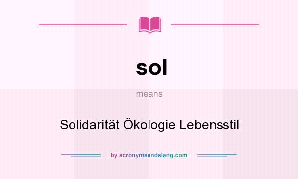 What does sol mean? It stands for Solidarität Ökologie Lebensstil