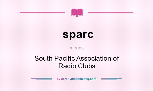 What does sparc mean? It stands for South Pacific Association of Radio Clubs