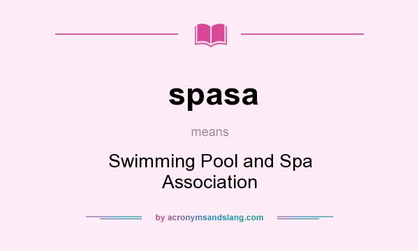 What does spasa mean? It stands for Swimming Pool and Spa Association
