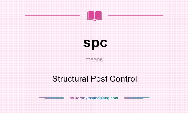 What does spc mean? It stands for Structural Pest Control