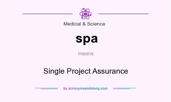 What does spa mean? It stands for Single Project Assurance