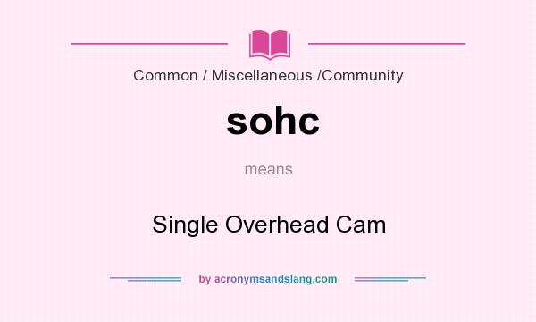 What does sohc mean? It stands for Single Overhead Cam