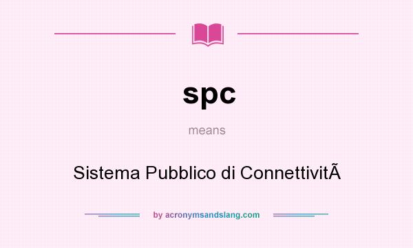 What does spc mean? It stands for Sistema Pubblico di Connettivit