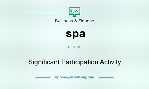 What does spa mean? It stands for Significant Participation Activity