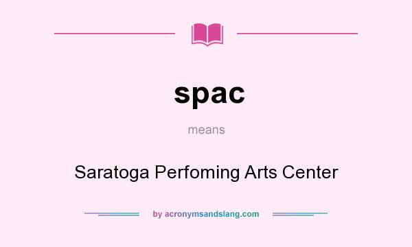 What does spac mean? It stands for Saratoga Perfoming Arts Center