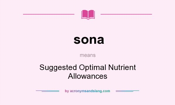 What does sona mean? It stands for Suggested Optimal Nutrient Allowances