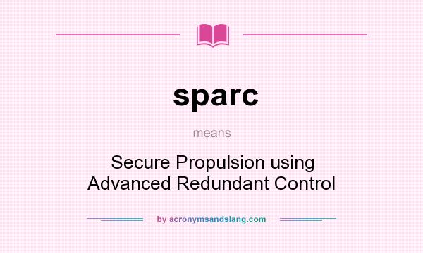What does sparc mean? It stands for Secure Propulsion using Advanced Redundant Control