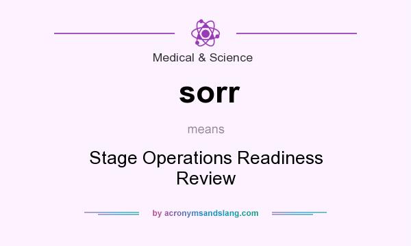 What does sorr mean? It stands for Stage Operations Readiness Review