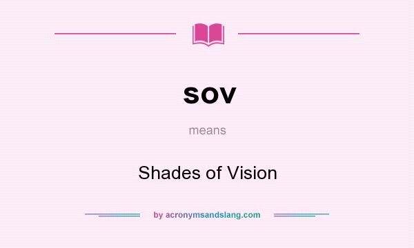 What does sov mean? It stands for Shades of Vision