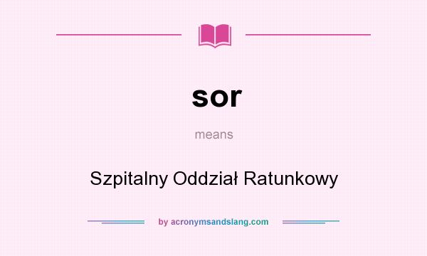 What does sor mean? It stands for Szpitalny Oddział Ratunkowy