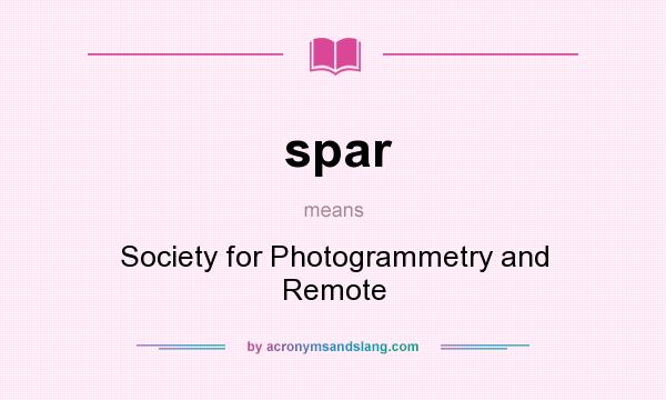 What does spar mean? It stands for Society for Photogrammetry and Remote